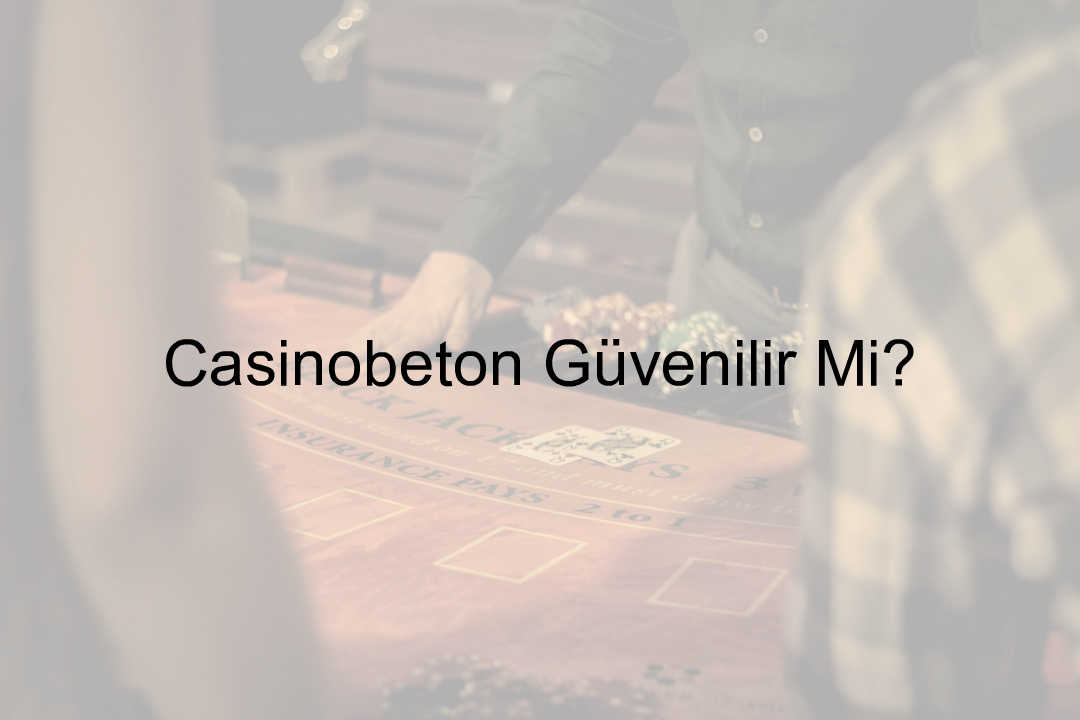 Casinobeton güvenilir mi